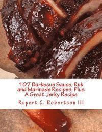 bokomslag 107 Barbecue Sauce, Rub and Marinade Recipes: Plus A Great Jerky Recipe