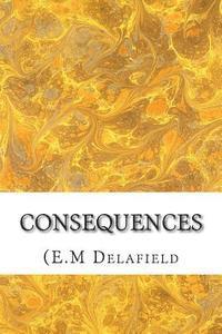 bokomslag Consequences: (E.M Delafield Classics Collection)