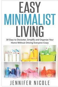 bokomslag Easy Minimalist Living: 30 Days to Declutter, Simplify and Organize Your Home Without Driving Everyone Crazy