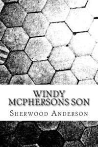 bokomslag Windy Mcphersons Son: (Sherwood Anderson Classics Collection)