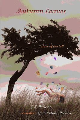 Tara Autumn Parsons, John L. Parsons - Autumn Leaves: Colors in the Fall, Häftad