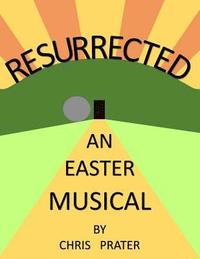 bokomslag Resurrected: An Easter Musical