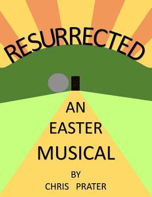 Chris Prater - Resurrected: An Easter Musical, Häftad