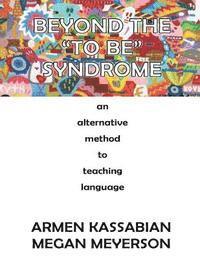 bokomslag Beyond the 'To Be' Syndrome: An Alternative Method to Teaching Language