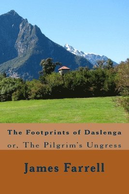 James Farrell - The Footprints of Daslenga: or, The Pilgrim's Ungress, Häftad