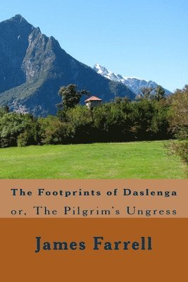 The Footprints of Daslenga: or, The Pilgrim's Ungress 1