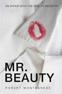 bokomslag Mr. Beauty: An Affair with the Beauty Industry