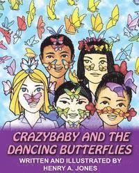 Henry A. Jones - Crazybaby and the Dancing Butterflies, Häftad