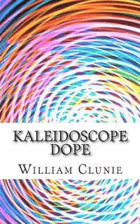 William Clunie - Kaleidoscope Dope, Häftad