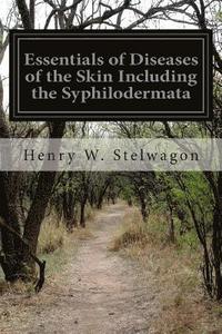 bokomslag Essentials of Diseases of the Skin Including the Syphilodermata