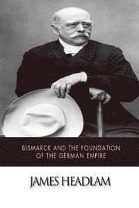 bokomslag Bismarck and the Foundation of the German Empire