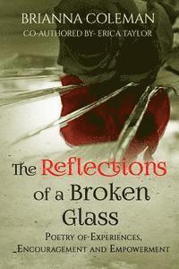 bokomslag The Reflections of a Broken Glass: Poetry of Empowerment and Encouragement for Woman