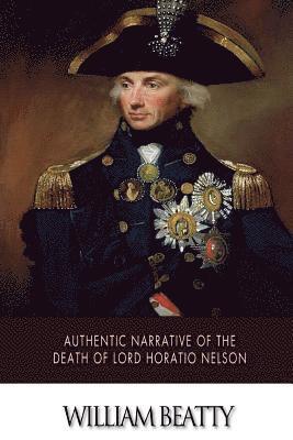 bokomslag Authentic Narrative of the Death of Lord Horatio Nelson