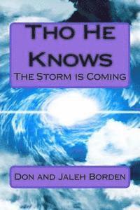 bokomslag Tho He Knows: God is Warning: The Storm is Coming America Under Attack Economic Crash/Famine Tribulation/Rapture