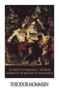 bokomslag The History of Rome Book 1: The Period Anterior to the Abolition of the Monarchy