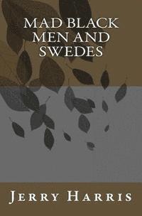 Mad Black Men and Swedes 1