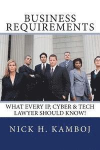 Nick H. Kamboj - Business Requirements: What Every Ip, Cyber & Tech Lawyer Should Know!, Häftad