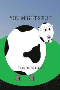You Might See It 1
