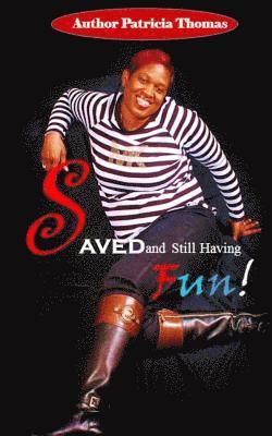 Saved and Still Having Fun!