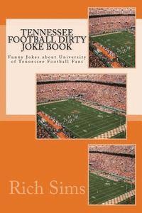 bokomslag Tennessee Football Dirty Joke Book: Funny Jokes about University of Tennessee Football Fans