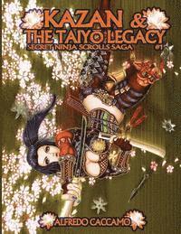 bokomslag KAZAN & THE TAIYO LEGACY - Secret Ninja Scrolls Saga #1: I Rotoli Segreti dei Ninja Libro 1