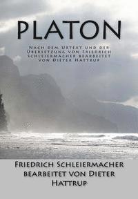 Platon: Nach dem Urtext und der Übersetzung von Friedrich Schleiermacher bearbeitet von Dieter Hattrup 1