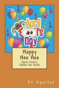 Happy Hee Hee: April Fool's Jokes for Kids 1