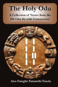 bokomslag The Holy Odu: A Collection of verses from the 256 Ifa Odu with Commentary