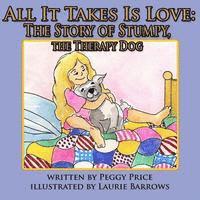 bokomslag All it takes is love: The Story of Stumpy, the Therapy Dog