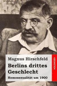 bokomslag Berlins drittes Geschlecht: Homosexualität um 1900