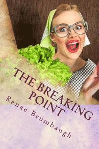 bokomslag The Breaking Point: Lessons for Life from a Scatterbrained Wife