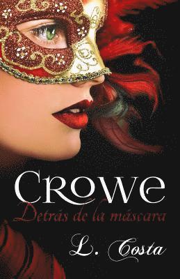 Crowe, Detras de la mascara