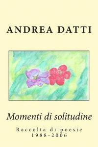 bokomslag Momenti di solitudine: Raccolta di poesie 1988-2006