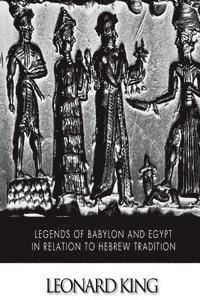 bokomslag Legends of Babylon and Egypt in Relation to Hebrew Tradition