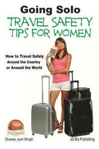 bokomslag Going Solo - Travel Safety Tips for Women - How to Travel Safely Around the Country or Around the World