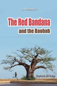 bokomslag The Red Bandana And The Baobab: How a woman from rural Newfoundland became the Botswana Marathon Champion (and a humanitarian by accident)