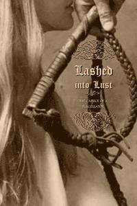Anonymous, Locus Elm Press - Lashed into Lust: The Caprice of a Flagellator, Häftad