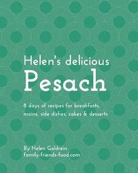 bokomslag Helen's delicious Pesach: 8 days of recipes for breakfasts, mains, side dishes, cakes & desserts