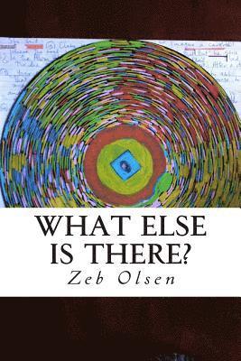 Zeb Olsen - What Else is There?, Häftad