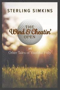 bokomslag The Wind & Cheatin' Open: and Other Tales of Youthful Folly