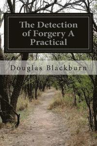 bokomslag The Detection of Forgery A Practical