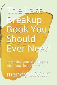 bokomslag Last Breakup Book You Should Ever Need