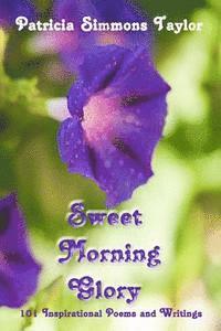 bokomslag Sweet Morning Glory: 101 Inspirational Poems and Writings