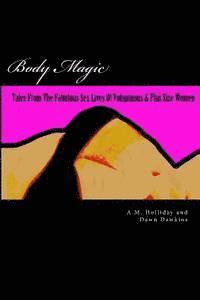 bokomslag Body Magic: Tales From The Fabulous Sex Lives of Voluptuous & Plus Size Women