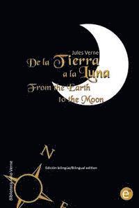 bokomslag De la Tierra a la luna/From the Earth to the moon: Edición bilingüe/Bilingual edition