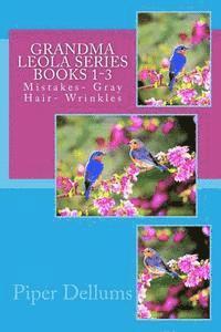 bokomslag Grandma Leola Series Books 1-3: Mistakes- Gray Hair- Wrinkles