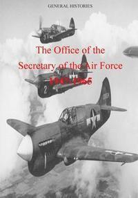 The Office of the Secretary of the Air Force 1947-1965 1