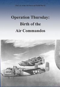 bokomslag Operation Thursday: Birth of the Air Commandos