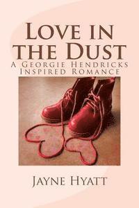 bokomslag Love in the Dust: A Georgie Hendricks Inspired Romance