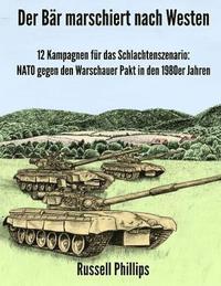 bokomslag Der Bär marschiert nach Westen: 12 Kampagnen für das Schlachtenszenario: NATO gegen den Warschauer Pakt in den 1980er Jahren